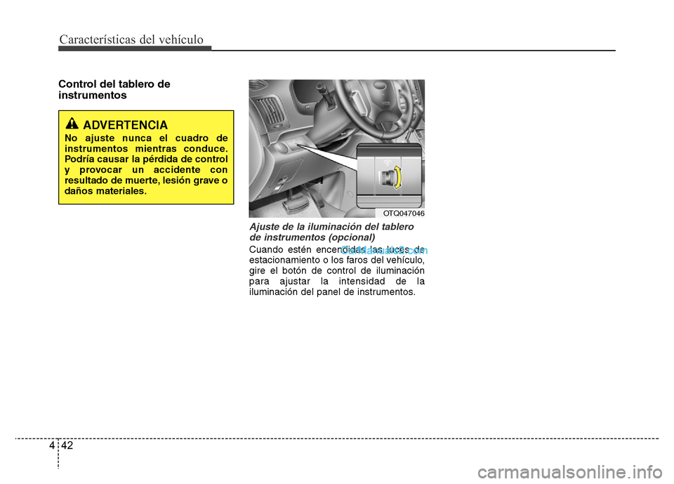 Hyundai H-1 (Grand Starex) 2016 Manual del propietario (in Spanish) Características del vehículo
42 4
Control del tablero de
instrumentos
Ajuste de la iluminación del tablero
de instrumentos (opcional)
Cuando estén encendidas las luces de
estacionamiento o los far Hyundai H-1 (Grand Starex) 2016 Manual del propietario (in Spanish) Características del vehículo
42 4
Control del tablero de
instrumentos
Ajuste de la iluminación del tablero
de instrumentos (opcional)
Cuando estén encendidas las luces de
estacionamiento o los far