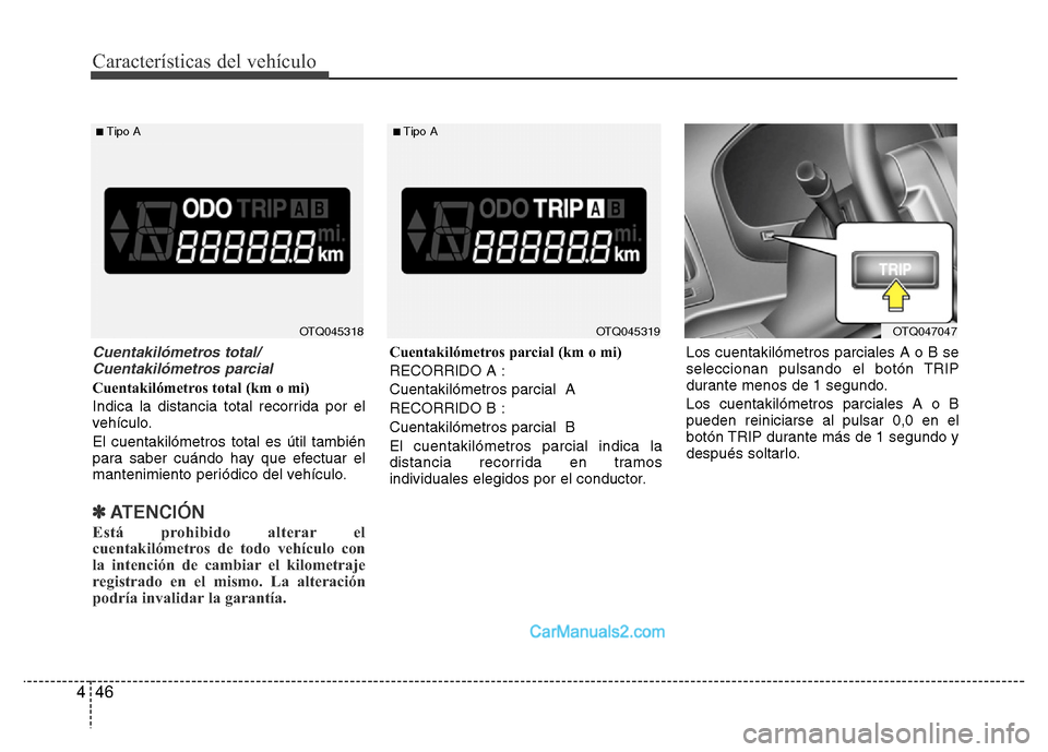 Hyundai H-1 (Grand Starex) 2016 Manual del propietario (in Spanish) Características del vehículo
46 4
Cuentakilómetros total/
Cuentakilómetros parcial
Cuentakilómetros total (km o mi)
Indica la distancia total recorrida por el
vehículo.
El cuentakilómetros tot Hyundai H-1 (Grand Starex) 2016 Manual del propietario (in Spanish) Características del vehículo
46 4
Cuentakilómetros total/
Cuentakilómetros parcial
Cuentakilómetros total (km o mi)
Indica la distancia total recorrida por el
vehículo.
El cuentakilómetros tot
