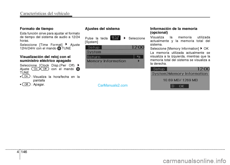 Hyundai H-1 (Grand Starex) 2016  Manual del propietario (in Spanish) Características del vehículo
146 4
Formato de tiempo
Esta función sirve para ajustar el formato
de tiempo del sistema de audio a 12/24
horas.
Seleccione [Time Format]  Ajuste
12Hr/24Hr con el mando