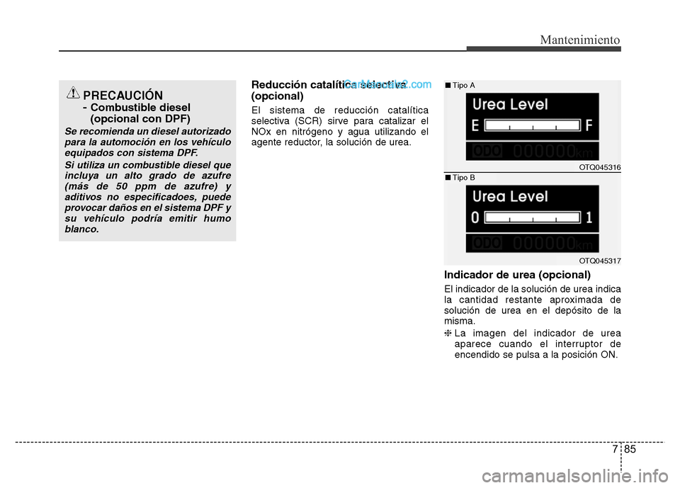 Hyundai H-1 (Grand Starex) 2016 Manual del propietario (in Spanish) 785
Mantenimiento
Reducción catalítica selectiva
(opcional)
El sistema de reducción catalítica
selectiva (SCR) sirve para catalizar el
NOx en nitrógeno y agua utilizando el
agente reductor, la s Hyundai H-1 (Grand Starex) 2016 Manual del propietario (in Spanish) 785
Mantenimiento
Reducción catalítica selectiva
(opcional)
El sistema de reducción catalítica
selectiva (SCR) sirve para catalizar el
NOx en nitrógeno y agua utilizando el
agente reductor, la s