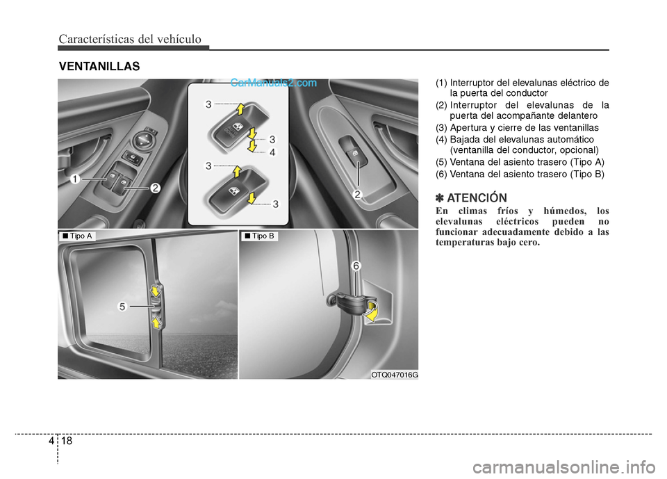 Hyundai H-1 (Grand Starex) 2016 Manual del propietario (in Spanish) Características del vehículo
18 4
(1) Interruptor del elevalunas eléctrico de
la puerta del conductor
(2) Interruptor del elevalunas de la
puerta del acompañante delantero
(3) Apertura y cierre de Hyundai H-1 (Grand Starex) 2016 Manual del propietario (in Spanish) Características del vehículo
18 4
(1) Interruptor del elevalunas eléctrico de
la puerta del conductor
(2) Interruptor del elevalunas de la
puerta del acompañante delantero
(3) Apertura y cierre de