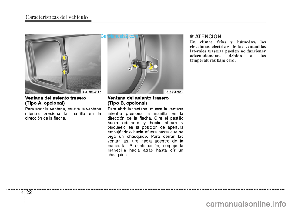 Hyundai H-1 (Grand Starex) 2016 Manual del propietario (in Spanish) Características del vehículo
22 4
Ventana del asiento trasero
(Tipo A, opcional)
Para abrir la ventana, mueva la ventana
mientra presiona la manilla en la
dirección de la flecha.
Ventana del asien Hyundai H-1 (Grand Starex) 2016 Manual del propietario (in Spanish) Características del vehículo
22 4
Ventana del asiento trasero
(Tipo A, opcional)
Para abrir la ventana, mueva la ventana
mientra presiona la manilla en la
dirección de la flecha.
Ventana del asien