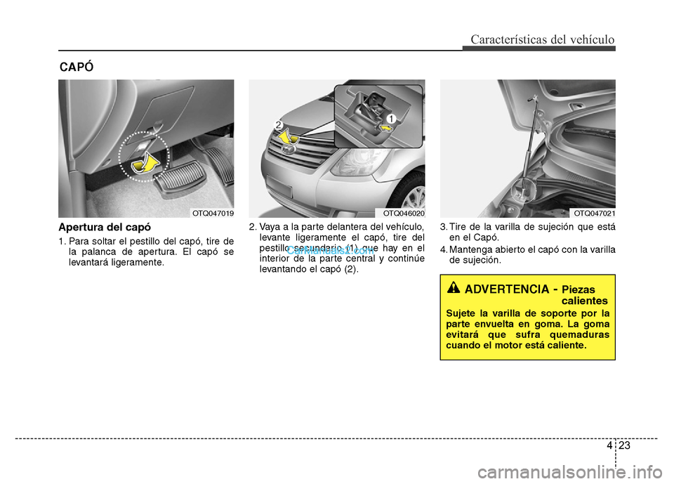 Hyundai H-1 (Grand Starex) 2016 Manual del propietario (in Spanish) 423
Características del vehículo
Apertura del capó
1. Para soltar el pestillo del capó, tire de
la palanca de apertura. El capó se
levantará ligeramente.2. Vaya a la parte delantera del vehícul Hyundai H-1 (Grand Starex) 2016 Manual del propietario (in Spanish) 423
Características del vehículo
Apertura del capó
1. Para soltar el pestillo del capó, tire de
la palanca de apertura. El capó se
levantará ligeramente.2. Vaya a la parte delantera del vehícul