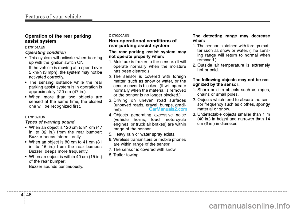 Hyundai H-1 (Grand Starex) 2015  Owners Manual Features of your vehicle
48 4
Operation of the rear parking
assist system
D170101AEN
Operating condition
• This system will activate when backing
up with the ignition switch ON.
If the vehicle is mo