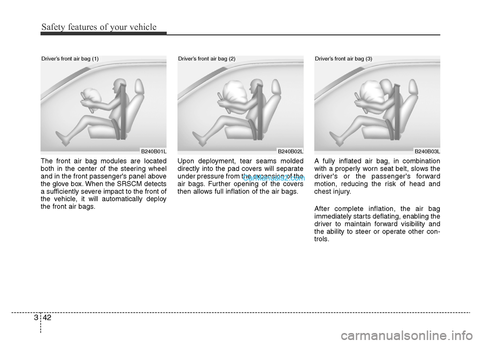 Hyundai H-1 (Grand Starex) 2015 Workshop Manual Safety features of your vehicle
42 3
The front air bag modules are located
both in the center of the steering wheel
and in the front passengers panel above
the glove box. When the SRSCM detects
a suf Hyundai H-1 (Grand Starex) 2015 Workshop Manual Safety features of your vehicle
42 3
The front air bag modules are located
both in the center of the steering wheel
and in the front passengers panel above
the glove box. When the SRSCM detects
a suf