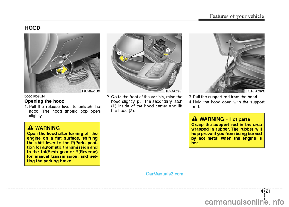 Hyundai H-1 (Grand Starex) 2015 Owners Manual 421
Features of your vehicle
D090100BUN
Opening the hood
1. Pull the release lever to unlatch the
hood. The hood should pop open
slightly.2. Go to the front of the vehicle, raise the
hood slightly, p Hyundai H-1 (Grand Starex) 2015 Owners Manual 421
Features of your vehicle
D090100BUN
Opening the hood
1. Pull the release lever to unlatch the
hood. The hood should pop open
slightly.2. Go to the front of the vehicle, raise the
hood slightly, p