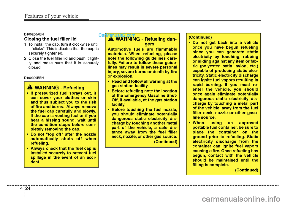 Hyundai H-1 (Grand Starex) 2015  Owners Manual Features of your vehicle
24 4
D100200AEN
Closing the fuel filler lid
1. To install the cap, turn it clockwise until
it “clicks”. This indicates that the cap is
securely tightened.
2. Close the fue