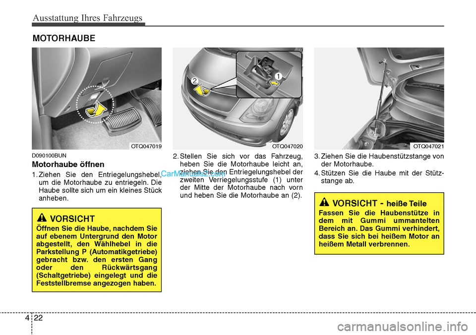 Hyundai H-1 (Grand Starex) 2015 Betriebsanleitung (in German) Ausstattung Ihres Fahrzeugs
22 4
D090100BUN
Motorhaube öffnen
1. Ziehen Sie den Entriegelungshebel,
um die Motorhaube zu entriegeln. Die
Haube sollte sich um ein kleines Stück
anheben.2. Stellen Sie Hyundai H-1 (Grand Starex) 2015 Betriebsanleitung (in German) Ausstattung Ihres Fahrzeugs
22 4
D090100BUN
Motorhaube öffnen
1. Ziehen Sie den Entriegelungshebel,
um die Motorhaube zu entriegeln. Die
Haube sollte sich um ein kleines Stück
anheben.2. Stellen Sie
