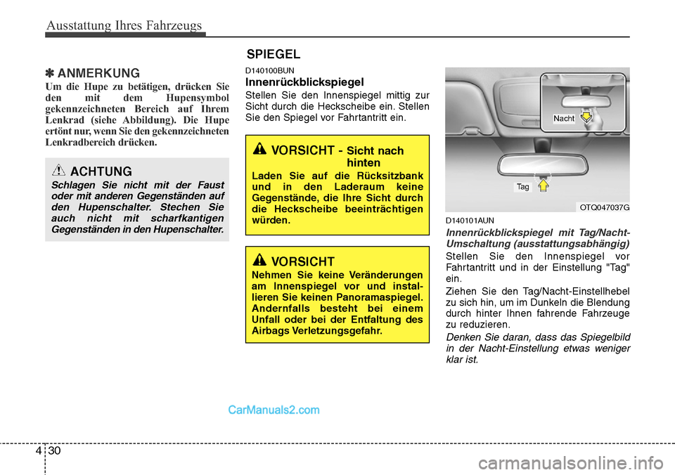 Hyundai H-1 (Grand Starex) 2015 Betriebsanleitung (in German) Ausstattung Ihres Fahrzeugs
30 4
✽ANMERKUNG
Um die Hupe zu betätigen, drücken Sie
den mit dem Hupensymbol
gekennzeichneten Bereich auf Ihrem
Lenkrad (siehe Abbildung). Die Hupe
ertönt nur, wenn S Hyundai H-1 (Grand Starex) 2015 Betriebsanleitung (in German) Ausstattung Ihres Fahrzeugs
30 4
✽ANMERKUNG
Um die Hupe zu betätigen, drücken Sie
den mit dem Hupensymbol
gekennzeichneten Bereich auf Ihrem
Lenkrad (siehe Abbildung). Die Hupe
ertönt nur, wenn S