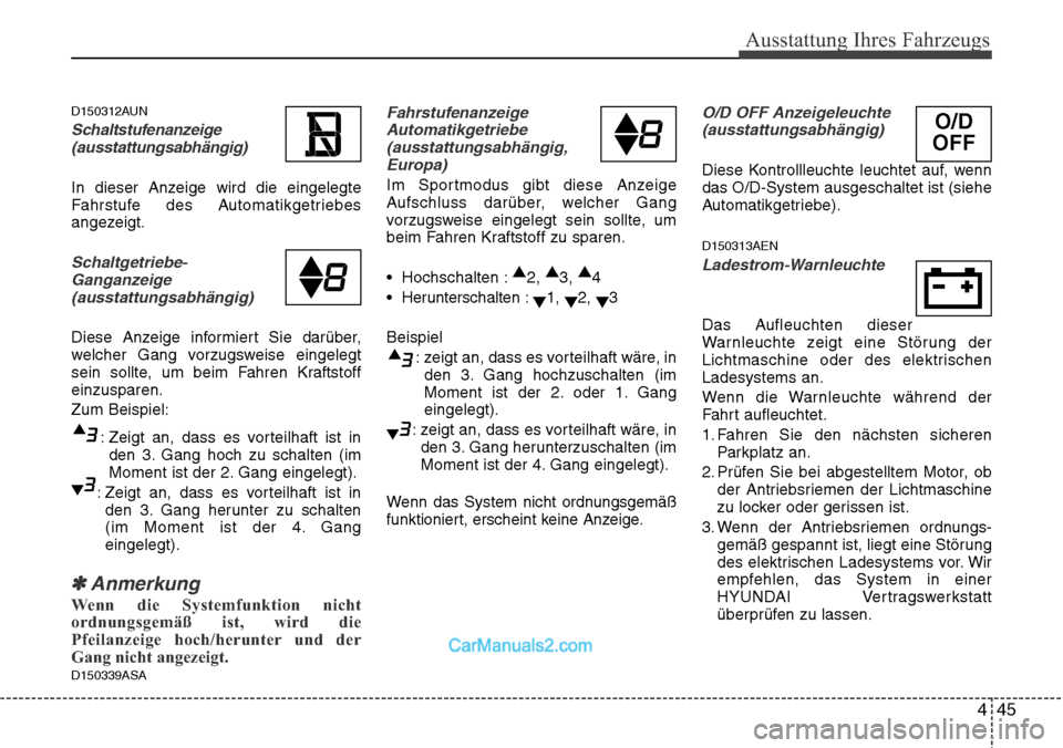 Hyundai H-1 (Grand Starex) 2015 Betriebsanleitung (in German) 445
Ausstattung Ihres Fahrzeugs
D150312AUN
Schaltstufenanzeige
(ausstattungsabhängig)
In dieser Anzeige wird die eingelegte
Fahrstufe des Automatikgetriebes
angezeigt.
Schaltgetriebe-
Ganganzeige
(au Hyundai H-1 (Grand Starex) 2015 Betriebsanleitung (in German) 445
Ausstattung Ihres Fahrzeugs
D150312AUN
Schaltstufenanzeige
(ausstattungsabhängig)
In dieser Anzeige wird die eingelegte
Fahrstufe des Automatikgetriebes
angezeigt.
Schaltgetriebe-
Ganganzeige
(au