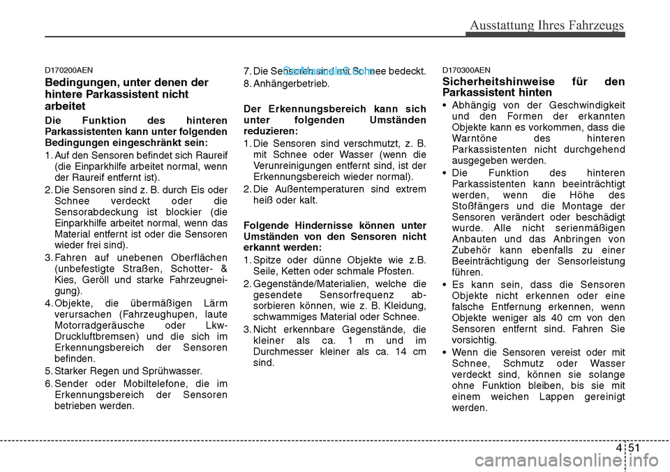 Hyundai H-1 (Grand Starex) 2015 Betriebsanleitung (in German) 451
Ausstattung Ihres Fahrzeugs
D170200AEN
Bedingungen, unter denen der
hintere Parkassistent nicht
arbeitet
Die Funktion des hinteren
Parkassistenten kann unter folgenden
Bedingungen eingeschränkt s Hyundai H-1 (Grand Starex) 2015 Betriebsanleitung (in German) 451
Ausstattung Ihres Fahrzeugs
D170200AEN
Bedingungen, unter denen der
hintere Parkassistent nicht
arbeitet
Die Funktion des hinteren
Parkassistenten kann unter folgenden
Bedingungen eingeschränkt s