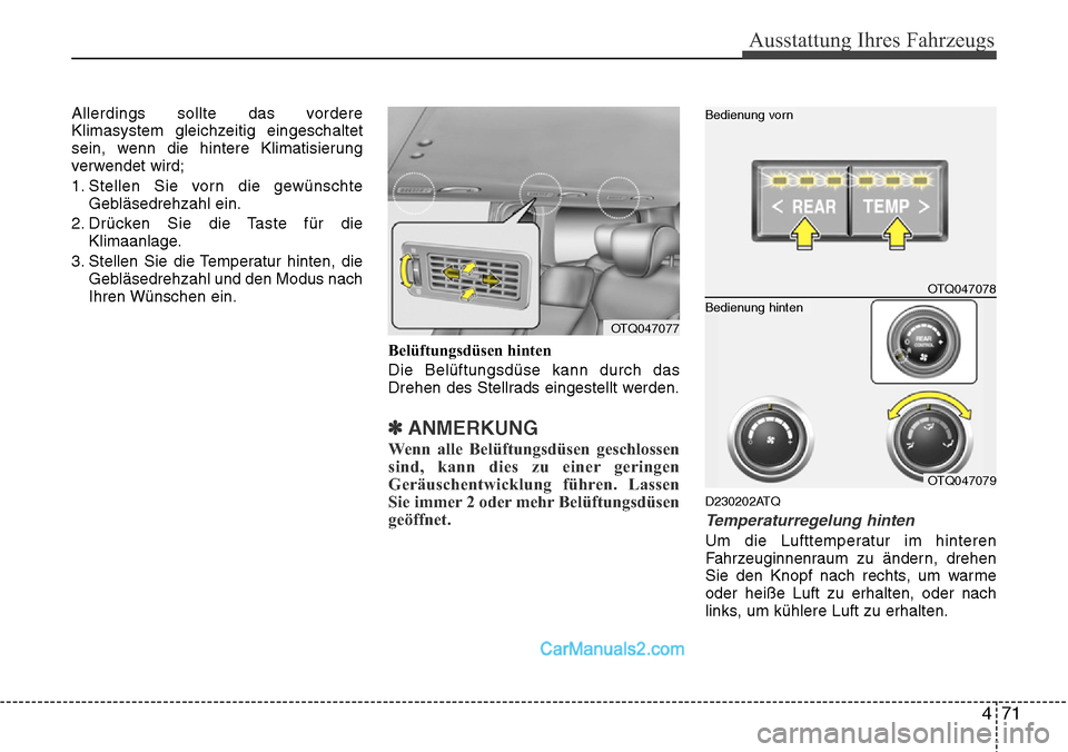 Hyundai H-1 (Grand Starex) 2015 Betriebsanleitung (in German) 471
Ausstattung Ihres Fahrzeugs
Allerdings sollte das vordere
Klimasystem gleichzeitig eingeschaltet
sein, wenn die hintere Klimatisierung
verwendet wird;
1. Stellen Sie vorn die gewünschte
Gebläsed Hyundai H-1 (Grand Starex) 2015 Betriebsanleitung (in German) 471
Ausstattung Ihres Fahrzeugs
Allerdings sollte das vordere
Klimasystem gleichzeitig eingeschaltet
sein, wenn die hintere Klimatisierung
verwendet wird;
1. Stellen Sie vorn die gewünschte
Gebläsed