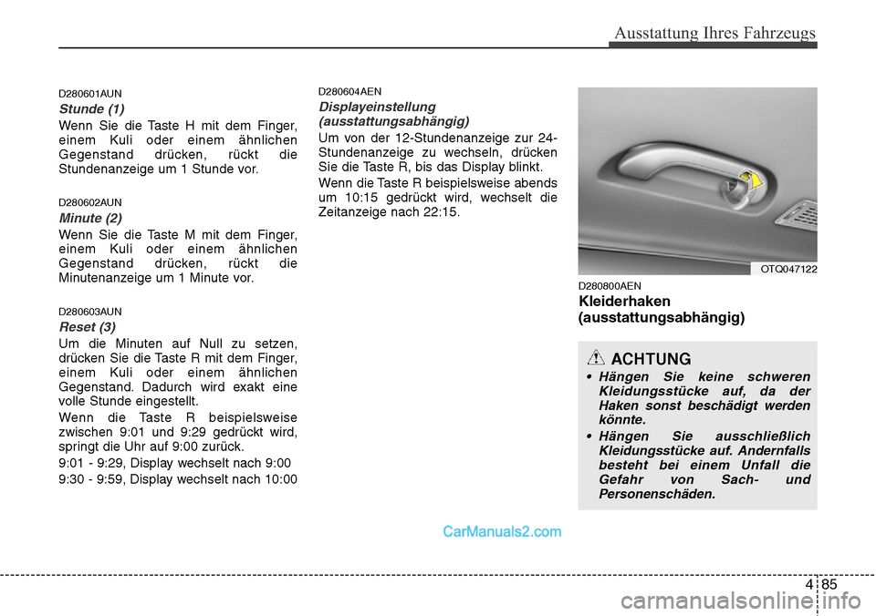 Hyundai H-1 (Grand Starex) 2015 Betriebsanleitung (in German) 485
Ausstattung Ihres Fahrzeugs
D280601AUN
Stunde (1)
Wenn Sie die Taste H mit dem Finger,
einem Kuli oder einem ähnlichen
Gegenstand drücken, rückt die
Stundenanzeige um 1 Stunde vor.
D280602AUN
M Hyundai H-1 (Grand Starex) 2015 Betriebsanleitung (in German) 485
Ausstattung Ihres Fahrzeugs
D280601AUN
Stunde (1)
Wenn Sie die Taste H mit dem Finger,
einem Kuli oder einem ähnlichen
Gegenstand drücken, rückt die
Stundenanzeige um 1 Stunde vor.
D280602AUN
M