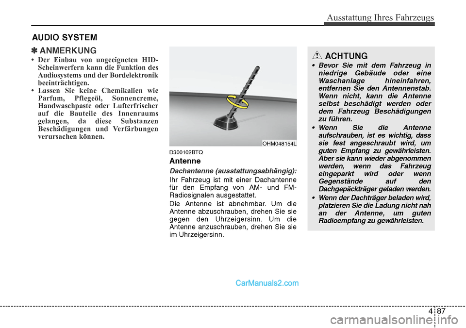 Hyundai H-1 (Grand Starex) 2015 Betriebsanleitung (in German) 487
Ausstattung Ihres Fahrzeugs
✽ANMERKUNG
• Der Einbau von ungeeigneten HID-
Scheinwerfern kann die Funktion des
Audiosystems und der Bordelektronik
beeinträchtigen.
• Lassen Sie keine Chemik Hyundai H-1 (Grand Starex) 2015 Betriebsanleitung (in German) 487
Ausstattung Ihres Fahrzeugs
✽ANMERKUNG
• Der Einbau von ungeeigneten HID-
Scheinwerfern kann die Funktion des
Audiosystems und der Bordelektronik
beeinträchtigen.
• Lassen Sie keine Chemik