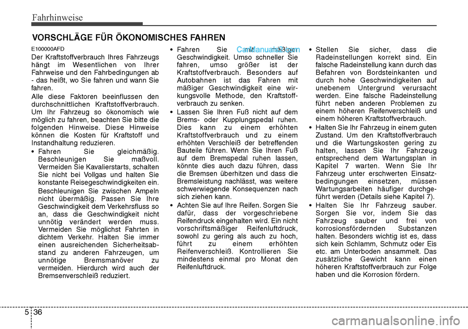 Hyundai H-1 (Grand Starex) 2015 Betriebsanleitung (in German) Fahrhinweise
36 5
E100000AFD
Der Kraftstoffverbrauch Ihres Fahrzeugs
hängt im Wesentlichen von Ihrer
Fahrweise und den Fahrbedingungen ab
- das heißt, wo Sie fahren und wann Sie
fahren.
Alle diese F Hyundai H-1 (Grand Starex) 2015 Betriebsanleitung (in German) Fahrhinweise
36 5
E100000AFD
Der Kraftstoffverbrauch Ihres Fahrzeugs
hängt im Wesentlichen von Ihrer
Fahrweise und den Fahrbedingungen ab
- das heißt, wo Sie fahren und wann Sie
fahren.
Alle diese F