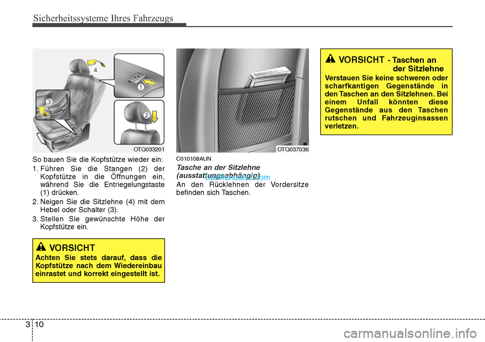 Hyundai H-1 (Grand Starex) 2015 Betriebsanleitung (in German) Sicherheitssysteme Ihres Fahrzeugs
10 3
So bauen Sie die Kopfstütze wieder ein:
1. Führen Sie die Stangen (2) der
Kopfstütze in die Öffnungen ein,
während Sie die Entriegelungstaste
(1) drücken. Hyundai H-1 (Grand Starex) 2015 Betriebsanleitung (in German) Sicherheitssysteme Ihres Fahrzeugs
10 3
So bauen Sie die Kopfstütze wieder ein:
1. Führen Sie die Stangen (2) der
Kopfstütze in die Öffnungen ein,
während Sie die Entriegelungstaste
(1) drücken.