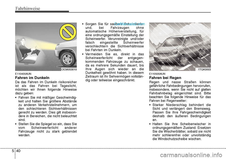 Hyundai H-1 (Grand Starex) 2015 Betriebsanleitung (in German) Fahrhinweise
40 5
E110400AUN
Fahren im Dunkeln
Da das Fahren im Dunkeln risikoreicher
ist als das Fahren bei Tageslicht,
möchten wir Ihnen folgende Hinweise
dazu geben:
• Fahren Sie mit mäßiger G Hyundai H-1 (Grand Starex) 2015 Betriebsanleitung (in German) Fahrhinweise
40 5
E110400AUN
Fahren im Dunkeln
Da das Fahren im Dunkeln risikoreicher
ist als das Fahren bei Tageslicht,
möchten wir Ihnen folgende Hinweise
dazu geben:
• Fahren Sie mit mäßiger G