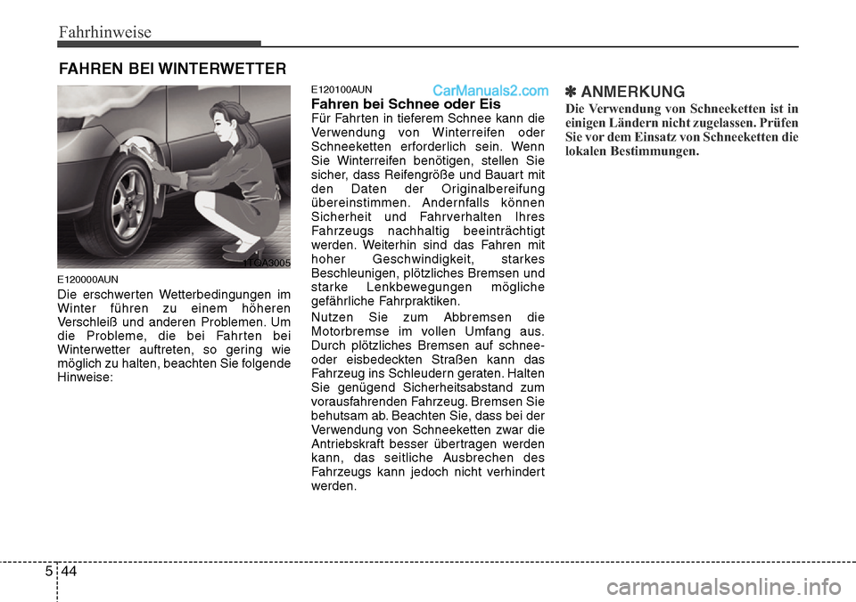 Hyundai H-1 (Grand Starex) 2015 Betriebsanleitung (in German) Fahrhinweise
44 5
E120000AUN
Die erschwerten Wetterbedingungen im
Winter führen zu einem höheren
Verschleiß und anderen Problemen. Um
die Probleme, die bei Fahrten bei
Winterwetter auftreten, so ge Hyundai H-1 (Grand Starex) 2015 Betriebsanleitung (in German) Fahrhinweise
44 5
E120000AUN
Die erschwerten Wetterbedingungen im
Winter führen zu einem höheren
Verschleiß und anderen Problemen. Um
die Probleme, die bei Fahrten bei
Winterwetter auftreten, so ge