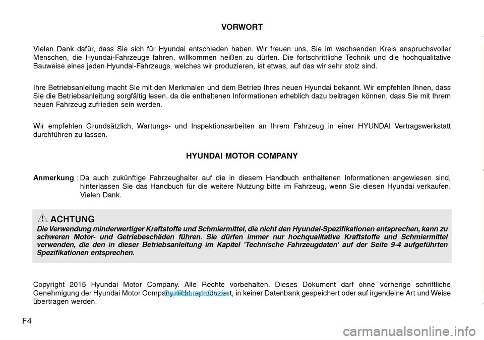 Hyundai H-1 (Grand Starex) 2015 Betriebsanleitung (in German) F4VORWORT
Vielen Dank dafür, dass Sie sich für Hyundai entschieden haben. Wir freuen uns, Sie im wachsenden Kreis anspruchsvoller
Menschen, die Hyundai-Fahrzeuge fahren, willkommen heißen zu dürfe Hyundai H-1 (Grand Starex) 2015 Betriebsanleitung (in German) F4VORWORT
Vielen Dank dafür, dass Sie sich für Hyundai entschieden haben. Wir freuen uns, Sie im wachsenden Kreis anspruchsvoller
Menschen, die Hyundai-Fahrzeuge fahren, willkommen heißen zu dürfe