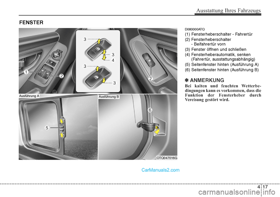 Hyundai H-1 (Grand Starex) 2015 Betriebsanleitung (in German) 417
Ausstattung Ihres Fahrzeugs
D080000ATQ
(1) Fensterheberschalter - Fahrertür
(2) Fensterheberschalter
- Beifahrertür vorn
(3) Fenster öffnen und schließen
(4) Fensterheberautomatik, senken
(Fah Hyundai H-1 (Grand Starex) 2015 Betriebsanleitung (in German) 417
Ausstattung Ihres Fahrzeugs
D080000ATQ
(1) Fensterheberschalter - Fahrertür
(2) Fensterheberschalter
- Beifahrertür vorn
(3) Fenster öffnen und schließen
(4) Fensterheberautomatik, senken
(Fah