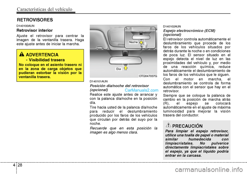 Hyundai H-1 (Grand Starex) 2015 Manual del propietario (in Spanish) Características del vehículo
28 4
D140100AUN
Retrovisor interior
Ajuste el retrovisor para centrar la
imagen de la ventanilla trasera. Haga
este ajuste antes de iniciar la marcha.
D140101AUN
Posici Hyundai H-1 (Grand Starex) 2015 Manual del propietario (in Spanish) Características del vehículo
28 4
D140100AUN
Retrovisor interior
Ajuste el retrovisor para centrar la
imagen de la ventanilla trasera. Haga
este ajuste antes de iniciar la marcha.
D140101AUN
Posici