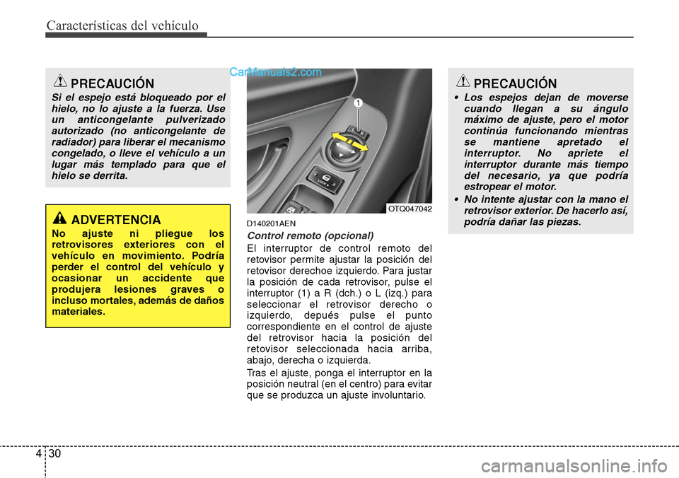 Hyundai H-1 (Grand Starex) 2015 Manual del propietario (in Spanish) Características del vehículo
30 4
D140201AEN
Control remoto (opcional)
El interruptor de control remoto del
retovisor permite ajustar la posición del
retovisor derechoe izquierdo. Para justar
la po Hyundai H-1 (Grand Starex) 2015 Manual del propietario (in Spanish) Características del vehículo
30 4
D140201AEN
Control remoto (opcional)
El interruptor de control remoto del
retovisor permite ajustar la posición del
retovisor derechoe izquierdo. Para justar
la po