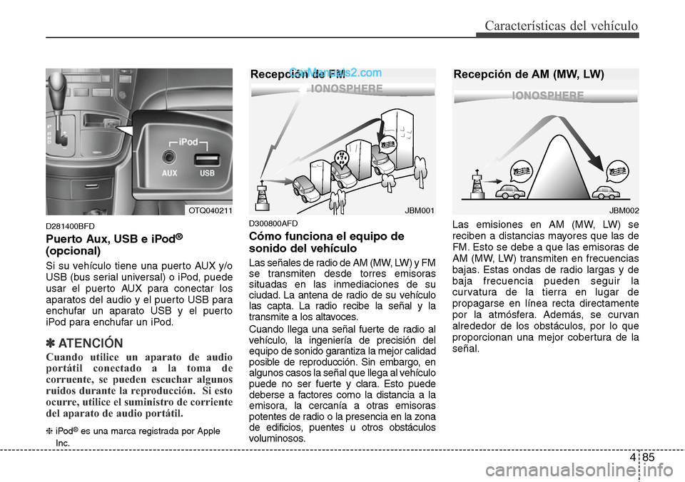 Hyundai H-1 (Grand Starex) 2015 Manual del propietario (in Spanish) 485
Características del vehículo
D281400BFD
Puerto Aux, USB e iPod®
(opcional)
Si su vehículo tiene una puerto AUX y/o
USB (bus serial universal) o iPod, puede
usar el puerto AUX para conectar los Hyundai H-1 (Grand Starex) 2015 Manual del propietario (in Spanish) 485
Características del vehículo
D281400BFD
Puerto Aux, USB e iPod®
(opcional)
Si su vehículo tiene una puerto AUX y/o
USB (bus serial universal) o iPod, puede
usar el puerto AUX para conectar los