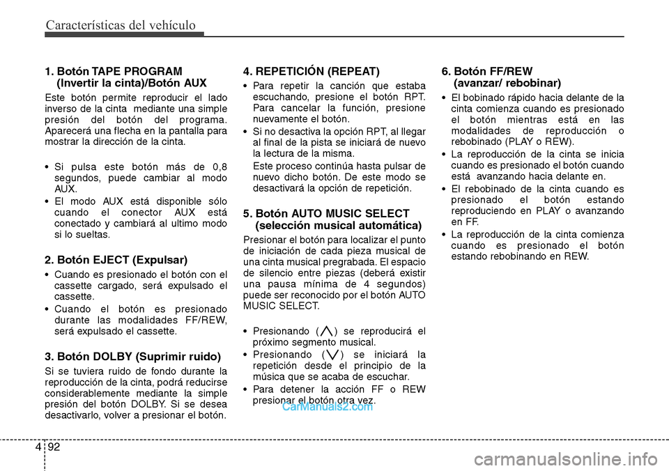 Hyundai H-1 (Grand Starex) 2015 Manual del propietario (in Spanish) Características del vehículo
92 4
1. Botón TAPE PROGRAM
(Invertir la cinta)/Botón AUX
Este botón permite reproducir el lado
inverso de la cinta mediante una simple
presión del botón del progr Hyundai H-1 (Grand Starex) 2015 Manual del propietario (in Spanish) Características del vehículo
92 4
1. Botón TAPE PROGRAM
(Invertir la cinta)/Botón AUX
Este botón permite reproducir el lado
inverso de la cinta mediante una simple
presión del botón del progr