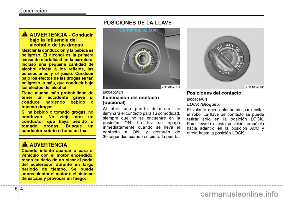 Hyundai H-1 (Grand Starex) 2015 Manual del propietario (in Spanish) Conducción
4 5
E030100AEN
Iluminación del contacto
(opcional)
Al abrir una puerta delantera, se
iluminará el contacto para su comodidad,
siempre que no se encuentre en la
posición ON. La luz se ap Hyundai H-1 (Grand Starex) 2015 Manual del propietario (in Spanish) Conducción
4 5
E030100AEN
Iluminación del contacto
(opcional)
Al abrir una puerta delantera, se
iluminará el contacto para su comodidad,
siempre que no se encuentre en la
posición ON. La luz se ap