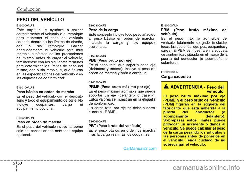 Hyundai H-1 (Grand Starex) 2015 Manual del propietario (in Spanish) Conducción
50 5
E160000AUN
Este capítulo le ayudará a cargar
correctamente el vehículo o el remolque
para mantener el peso del vehículo
cargado dentro de los límites de diseño,
con o sin remolq Hyundai H-1 (Grand Starex) 2015 Manual del propietario (in Spanish) Conducción
50 5
E160000AUN
Este capítulo le ayudará a cargar
correctamente el vehículo o el remolque
para mantener el peso del vehículo
cargado dentro de los límites de diseño,
con o sin remolq