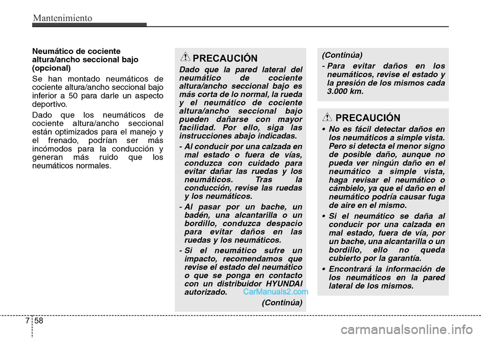 Hyundai H-1 (Grand Starex) 2015 Manual del propietario (in Spanish) Mantenimiento
58 7
Neumático de cociente
altura/ancho seccional bajo
(opcional)
Se han montado neumáticos de
cociente altura/ancho seccional bajo
inferior a 50 para darle un aspecto
deportivo.
Dado Hyundai H-1 (Grand Starex) 2015 Manual del propietario (in Spanish) Mantenimiento
58 7
Neumático de cociente
altura/ancho seccional bajo
(opcional)
Se han montado neumáticos de
cociente altura/ancho seccional bajo
inferior a 50 para darle un aspecto
deportivo.
Dado