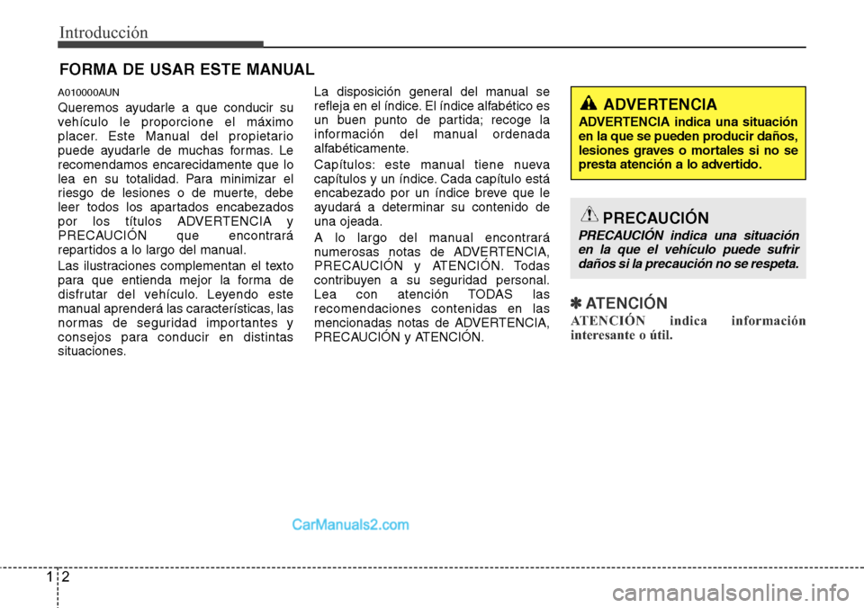 Hyundai H-1 (Grand Starex) 2015  Manual del propietario (in Spanish) Introducción
2 1
A010000AUN
Queremos ayudarle a que conducir su
vehículo le proporcione el máximo
placer. Este Manual del propietario
puede ayudarle de muchas formas. Le
recomendamos encarecidament