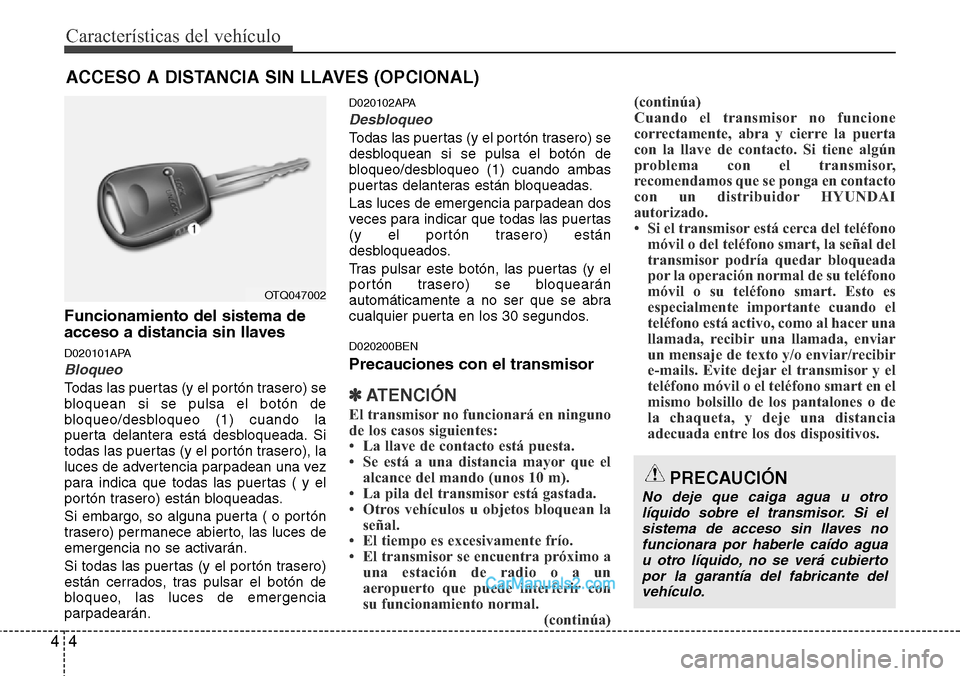Hyundai H-1 (Grand Starex) 2015 Manual del propietario (in Spanish) Características del vehículo
4 4
Funcionamiento del sistema de
acceso a distancia sin llaves
D020101APA
Bloqueo
Todas las puertas (y el portón trasero) se
bloquean si se pulsa el botón de
bloqueo/ Hyundai H-1 (Grand Starex) 2015 Manual del propietario (in Spanish) Características del vehículo
4 4
Funcionamiento del sistema de
acceso a distancia sin llaves
D020101APA
Bloqueo
Todas las puertas (y el portón trasero) se
bloquean si se pulsa el botón de
bloqueo/