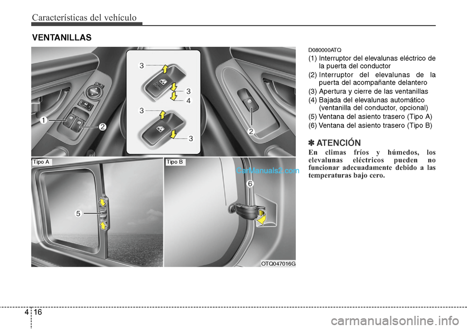 Hyundai H-1 (Grand Starex) 2015 Manual del propietario (in Spanish) CaracterÃsticas del vehÃculo
16 4
D080000ATQ
(1) Interruptor del elevalunas eléctrico de
la puerta del conductor
(2) Interruptor del elevalunas de la
puerta del acompañante delantero
(3) Apertura Hyundai H-1 (Grand Starex) 2015 Manual del propietario (in Spanish) CaracterÃsticas del vehÃculo
16 4
D080000ATQ
(1) Interruptor del elevalunas eléctrico de
la puerta del conductor
(2) Interruptor del elevalunas de la
puerta del acompañante delantero
(3) Apertura