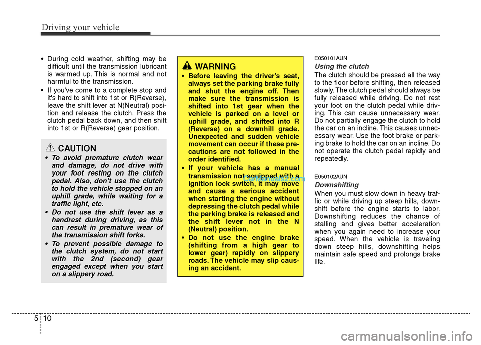 Hyundai H-1 (Grand Starex) 2014 Owners Manual Driving your vehicle
10 5
• During cold weather, shifting may be
difficult until the transmission lubricant
is warmed up. This is normal and not
harmful to the transmission.
• If youve come to a Hyundai H-1 (Grand Starex) 2014 Owners Manual Driving your vehicle
10 5
• During cold weather, shifting may be
difficult until the transmission lubricant
is warmed up. This is normal and not
harmful to the transmission.
• If youve come to a
