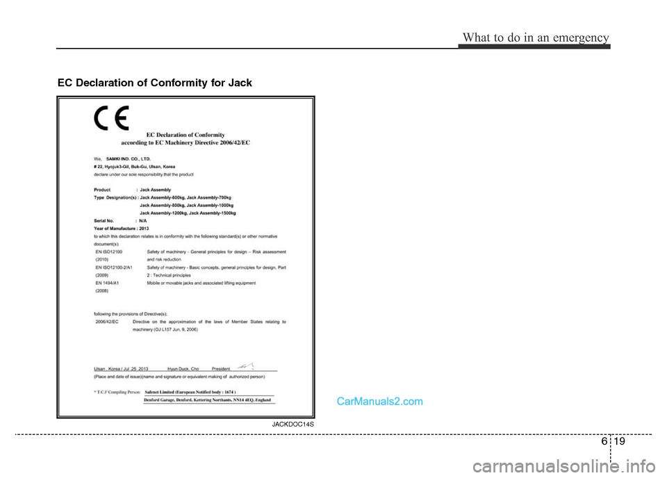 Hyundai H-1 (Grand Starex) 2014 Owners Manual 619
What to do in an emergency
EC Declaration of Conformity for Jack
JACKDOC14S Hyundai H-1 (Grand Starex) 2014 Owners Manual 619
What to do in an emergency
EC Declaration of Conformity for Jack
JACKDOC14S