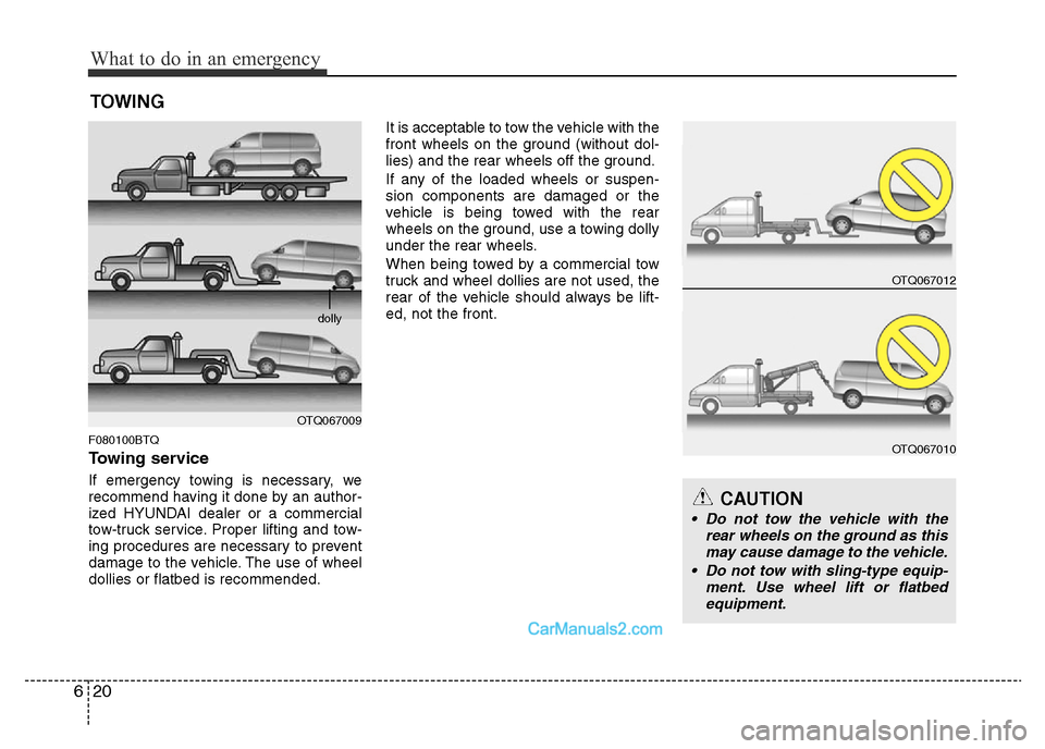 Hyundai H-1 (Grand Starex) 2014 Owners Manual What to do in an emergency
20 6
TOWING
F080100BTQ
Towing service
If emergency towing is necessary, we
recommend having it done by an author-
ized HYUNDAI dealer or a commercial
tow-truck service. Prop Hyundai H-1 (Grand Starex) 2014 Owners Manual What to do in an emergency
20 6
TOWING
F080100BTQ
Towing service
If emergency towing is necessary, we
recommend having it done by an author-
ized HYUNDAI dealer or a commercial
tow-truck service. Prop