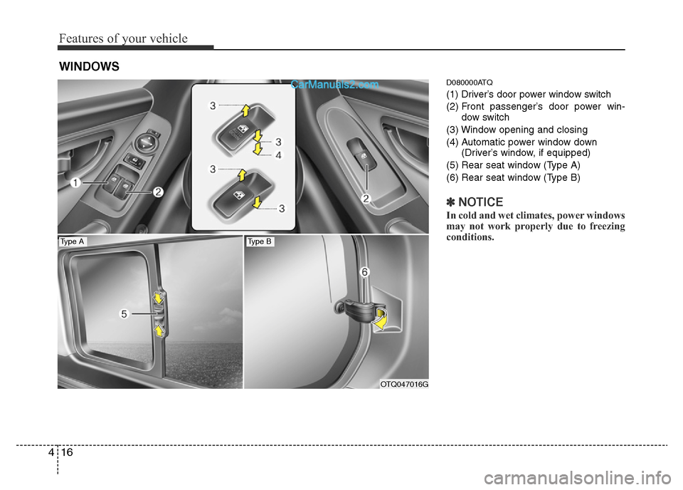 Hyundai H-1 (Grand Starex) 2014 Manual Online Features of your vehicle
16 4
D080000ATQ
(1) Driver’s door power window switch
(2) Front passenger’s door power win-
dow switch
(3) Window opening and closing
(4) Automatic power window down
(Driv