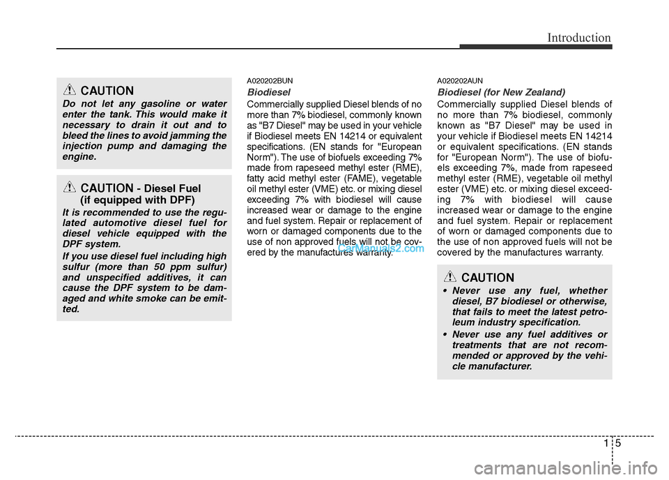 Hyundai H-1 (Grand Starex) 2014 Owners Manual 15
Introduction
A020202BUN
Biodiesel
Commercially supplied Diesel blends of no
more than 7% biodiesel, commonly known
as "B7 Diesel" may be used in your vehicle
if Biodiesel meets EN 14214 or equival Hyundai H-1 (Grand Starex) 2014 Owners Manual 15
Introduction
A020202BUN
Biodiesel
Commercially supplied Diesel blends of no
more than 7% biodiesel, commonly known
as "B7 Diesel" may be used in your vehicle
if Biodiesel meets EN 14214 or equival