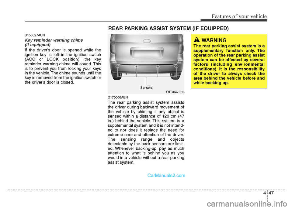 Hyundai H-1 (Grand Starex) 2013 Owners Manual 447
Features of your vehicle
D150327AUN
Key reminder warning chime
(if equipped)
If the driver’s door is opened while the
ignition key is left in the ignition switch
(ACC or LOCK position), the key Hyundai H-1 (Grand Starex) 2013 Owners Manual 447
Features of your vehicle
D150327AUN
Key reminder warning chime
(if equipped)
If the driver’s door is opened while the
ignition key is left in the ignition switch
(ACC or LOCK position), the key