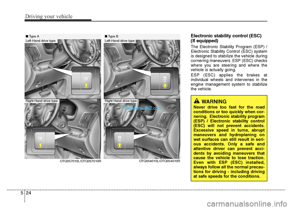 Hyundai H-1 (Grand Starex) 2013 Owners Manual Driving your vehicle
24 5
Electronic stability program (ESP) / Electronic stability control (ESC)
(If equipped)
The Electronic Stability Program (ESP) /
Electronic Stability Control (ESC) system
is Hyundai H-1 (Grand Starex) 2013 Owners Manual Driving your vehicle
24 5
Electronic stability program (ESP) / Electronic stability control (ESC)
(If equipped)
The Electronic Stability Program (ESP) /
Electronic Stability Control (ESC) system
is