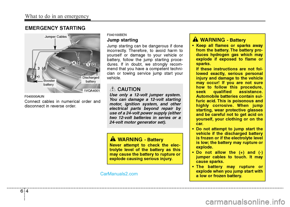 Hyundai H-1 (Grand Starex) 2013 Owners Manual What to do in an emergency
4 6
EMERGENCY STARTING
F040000AUN
Connect cables in numerical order and
disconnect in reverse order.
F040100BEN
Jump starting
Jump starting can be dangerous if done
incorr Hyundai H-1 (Grand Starex) 2013 Owners Manual What to do in an emergency
4 6
EMERGENCY STARTING
F040000AUN
Connect cables in numerical order and
disconnect in reverse order.
F040100BEN
Jump starting
Jump starting can be dangerous if done
incorr