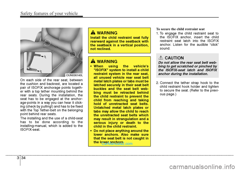 Hyundai H-1 (Grand Starex) 2013 Workshop Manual Safety features of your vehicle
34 3
On each side of the rear seat, between
the cushion and backrest, are located a
pair of ISOFIX anchorage points togeth-
er with a top tether mounting behind the
rea Hyundai H-1 (Grand Starex) 2013 Workshop Manual Safety features of your vehicle
34 3
On each side of the rear seat, between
the cushion and backrest, are located a
pair of ISOFIX anchorage points togeth-
er with a top tether mounting behind the
rea