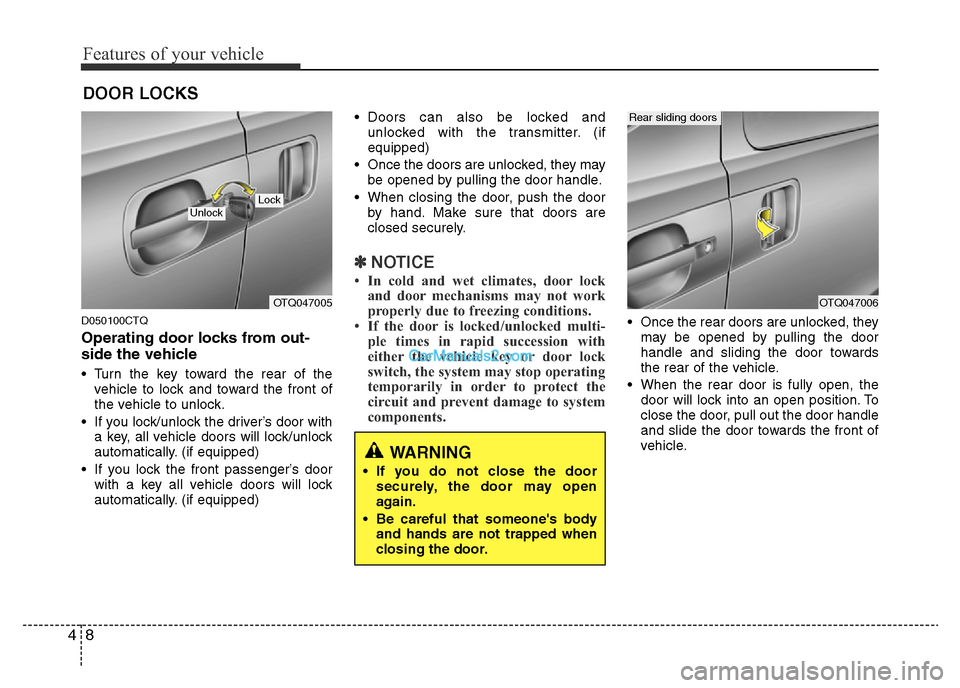 Hyundai H-1 (Grand Starex) 2013 Manual PDF Features of your vehicle
8 4
D050100CTQ
Operating door locks from out-
side the vehicle
• Turn the key toward the rear of the
vehicle to lock and toward the front of
the vehicle to unlock.
• If y Hyundai H-1 (Grand Starex) 2013 Manual PDF Features of your vehicle
8 4
D050100CTQ
Operating door locks from out-
side the vehicle
• Turn the key toward the rear of the
vehicle to lock and toward the front of
the vehicle to unlock.
• If y