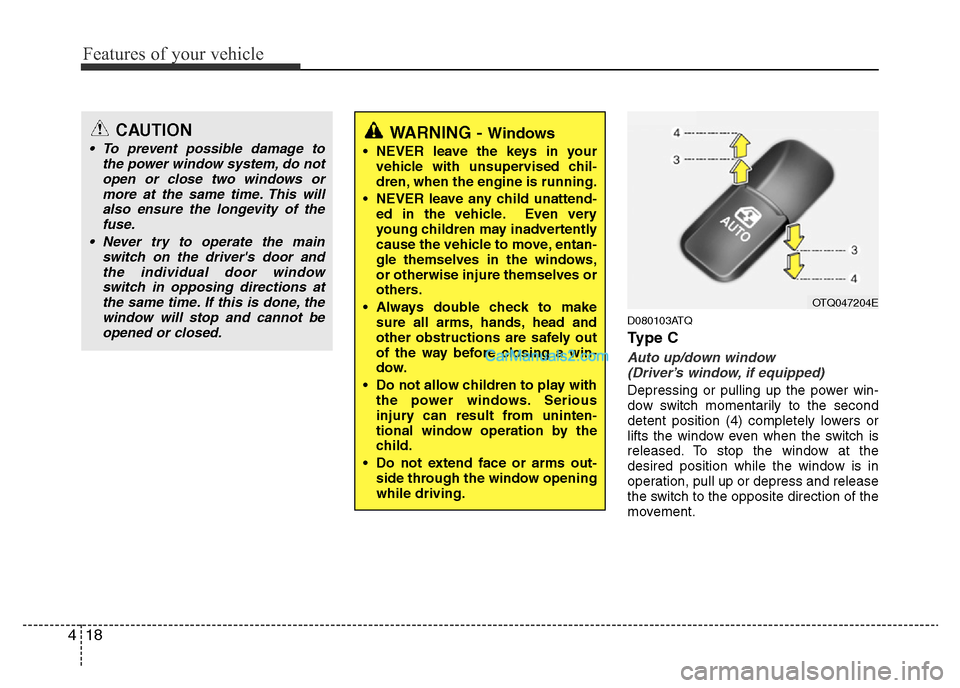 Hyundai H-1 (Grand Starex) 2013 Manual Online Features of your vehicle
18 4
D080103ATQ
Ty p e C
Auto up/down window
(Driver’s window, if equipped)
Depressing or pulling up the power win-
dow switch momentarily to the second
detent position (4 Hyundai H-1 (Grand Starex) 2013 Manual Online Features of your vehicle
18 4
D080103ATQ
Ty p e C
Auto up/down window
(Driver’s window, if equipped)
Depressing or pulling up the power win-
dow switch momentarily to the second
detent position (4