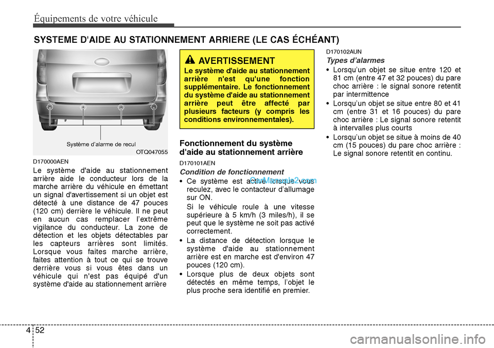 Hyundai H-1 (Grand Starex) 2013  Manuel du propriétaire (in French) Équipements de votre véhicule
52 4
D170000AEN
Le système daide au stationnement
arrière aide le conducteur lors de la
marche arrière du véhicule en émettant
un signal davertissement si un obj