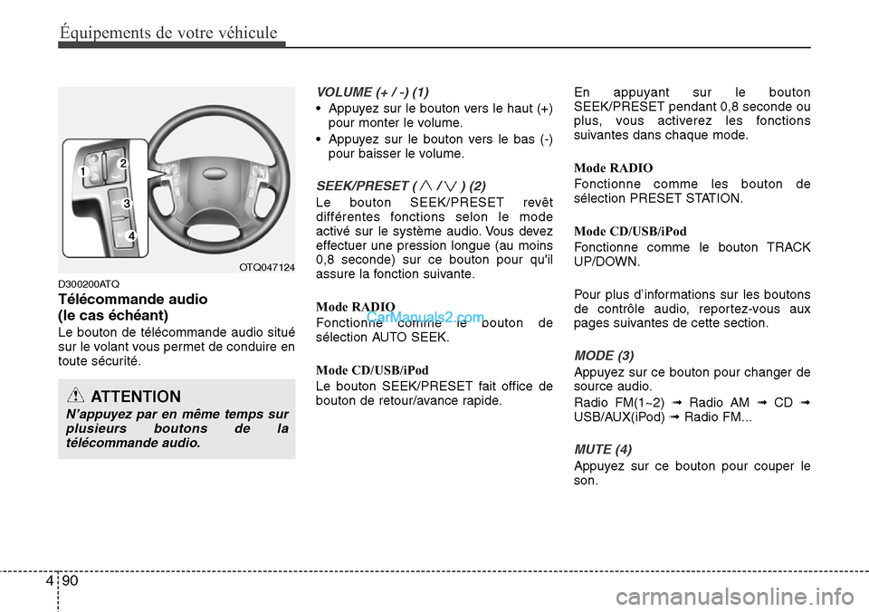 Hyundai H-1 (Grand Starex) 2013 Manuel du propriétaire (in French) Équipements de votre véhicule
90 4
D300200ATQ
Télécommande audio
(le cas échéant)
Le bouton de télécommande audio situé
sur le volant vous permet de conduire en
toute sécurité.
VOLUME (+ / Hyundai H-1 (Grand Starex) 2013 Manuel du propriétaire (in French) Équipements de votre véhicule
90 4
D300200ATQ
Télécommande audio
(le cas échéant)
Le bouton de télécommande audio situé
sur le volant vous permet de conduire en
toute sécurité.
VOLUME (+ /