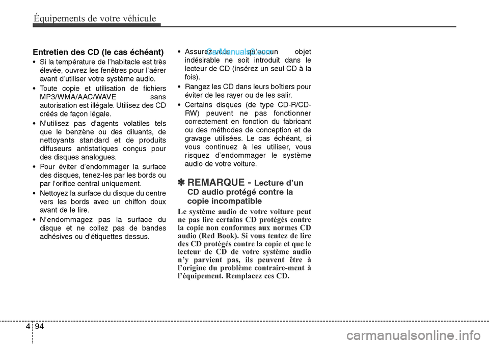 Hyundai H-1 (Grand Starex) 2013 Manuel du propriétaire (in French) Équipements de votre véhicule
94 4
Entretien des CD (le cas échéant)
• Si la température de l’habitacle est très
élevée, ouvrez les fenêtres pour l’aérer
avant d’utiliser votre syst Hyundai H-1 (Grand Starex) 2013 Manuel du propriétaire (in French) Équipements de votre véhicule
94 4
Entretien des CD (le cas échéant)
• Si la température de l’habitacle est très
élevée, ouvrez les fenêtres pour l’aérer
avant d’utiliser votre syst
