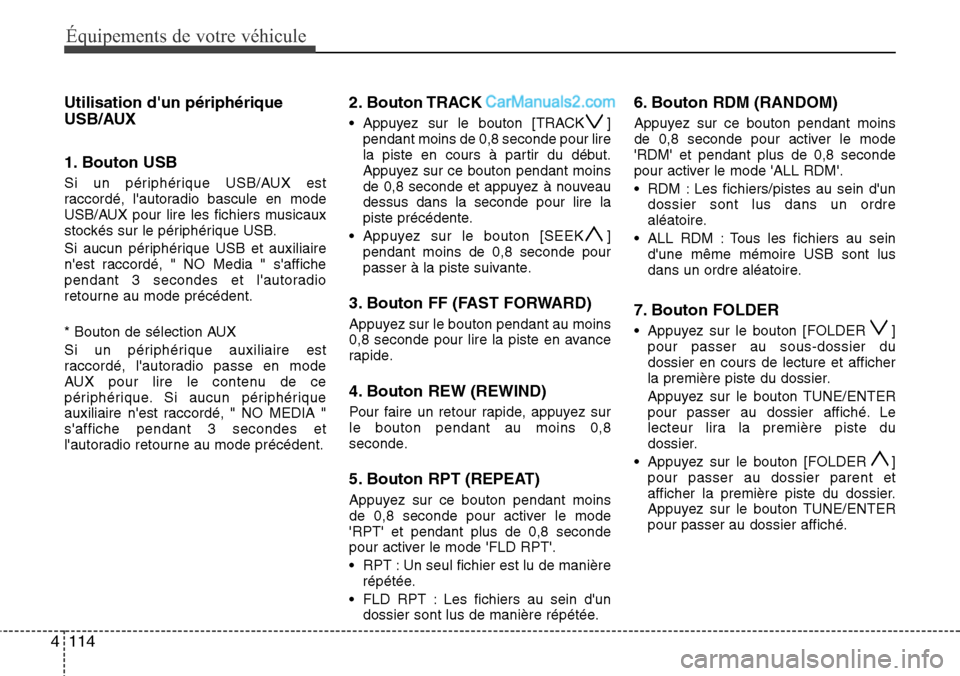 Hyundai H-1 (Grand Starex) 2013 Manuel du propriétaire (in French) Équipements de votre véhicule
114 4
Utilisation dun périphérique
USB/AUX
1. Bouton USB
Si un périphérique USB/AUX est
raccordé, lautoradio bascule en mode
USB/AUX pour lire les fichiers music Hyundai H-1 (Grand Starex) 2013 Manuel du propriétaire (in French) Équipements de votre véhicule
114 4
Utilisation dun périphérique
USB/AUX
1. Bouton USB
Si un périphérique USB/AUX est
raccordé, lautoradio bascule en mode
USB/AUX pour lire les fichiers music