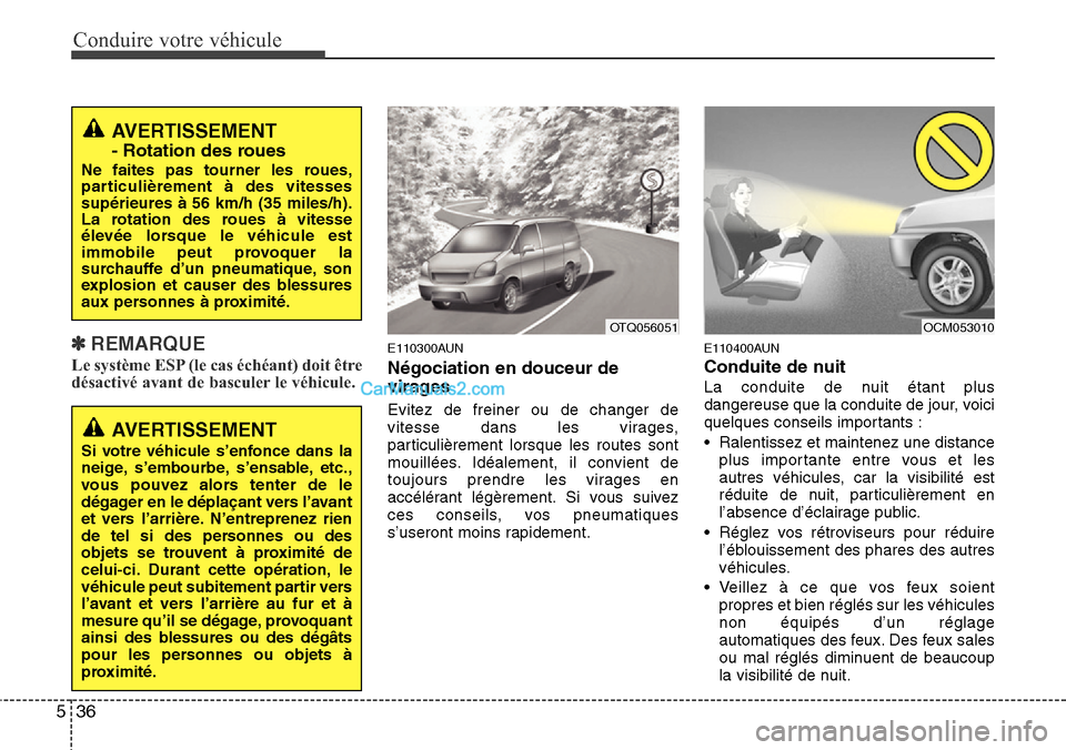Hyundai H-1 (Grand Starex) 2013 Manuel du propriétaire (in French) Conduire votre véhicule
36 5
✽REMARQUE
Le système ESP (le cas échéant) doit être
désactivé avant de basculer le véhicule.E110300AUN
Négociation en douceur de
virages
Evitez de freiner ou de Hyundai H-1 (Grand Starex) 2013 Manuel du propriétaire (in French) Conduire votre véhicule
36 5
✽REMARQUE
Le système ESP (le cas échéant) doit être
désactivé avant de basculer le véhicule.E110300AUN
Négociation en douceur de
virages
Evitez de freiner ou de